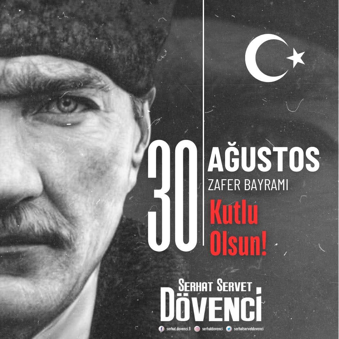Serhat Servet Dövenci 30 Ağustos Zafer Bayramı Mesajı yayınladı.