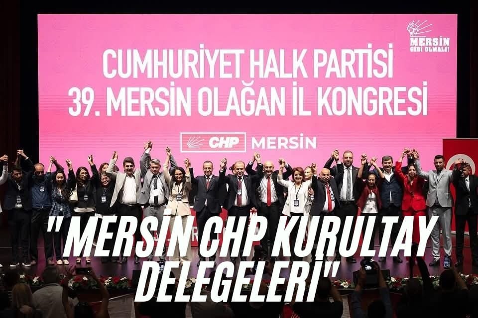 “Mersin CHP Kurultay Delegeleri”